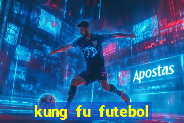 kung fu futebol clube dublado online